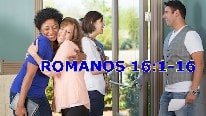 Romanos 16:1-16